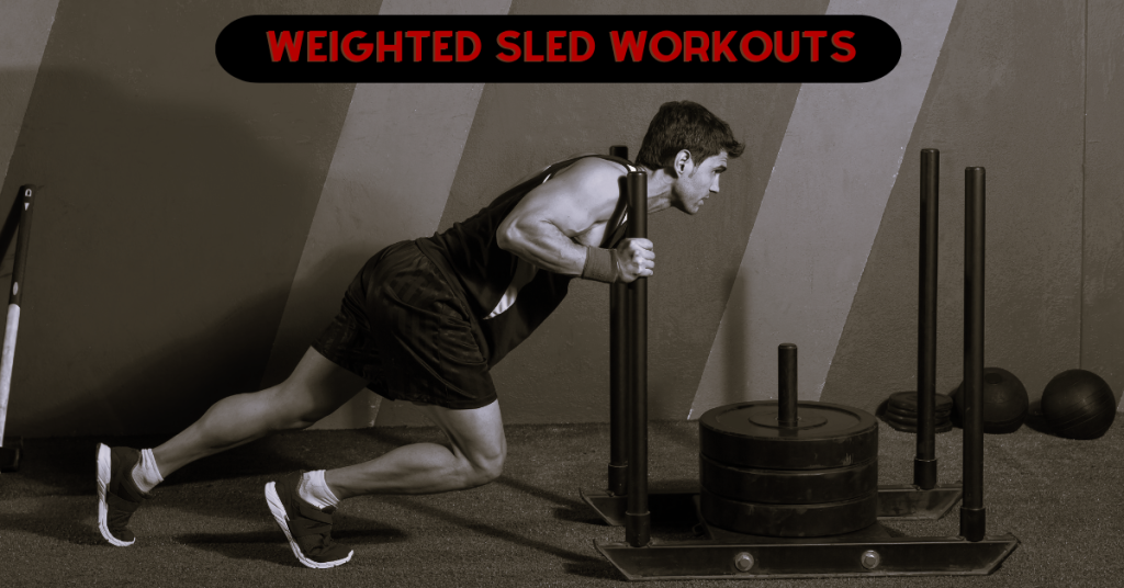 Weighted Sled Workouts THE Best Strength And Conditioning Tool